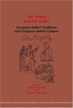 The Singer and the Scribe : European Ballad Traditions and European Ballad Cultures : European Ballad Traditions and European Ballad Cultures - Philip E. Bennett