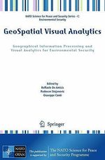 GeoSpatial Visual Analytics : Geographical Information Processing and Visual Analytics for Environmental Security - Raffaele de Amicis
