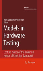 Models in Hardware Testing : Lecture Notes of the Forum in Honor of Christian Landrault - Hans-Joachim Wunderlich