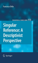 Singular Reference : A Descriptivist Perspective - Francesco Orilia