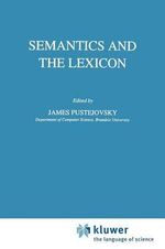 Semantics and the Lexicon : Studies in Linguistics and Philosophy - J. Pustejovsky