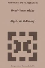 Algebraic K-Theory : Mathematics and Its Applications - Hvedri Inassaridze