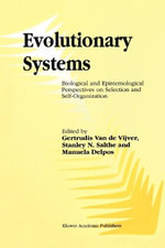 Evolutionary Systems : Biological and Epistemological Perspectives on Selection and Self-Organization - G. Vijver