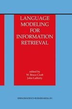 Language Modeling for Information Retrieval : The Information Retrieval Series - Bruce Croft