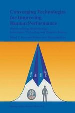 Converging Technologies for Improving Human Performance : Nanotechnology, Biotechnology, Information Technology and Cognitive Science - William Sims Bainbridge