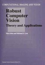 Robust Computer Vision : Theory and Applications - N. Sebe