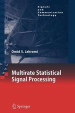 Multirate Statistical Signal Processing : Signals and Communication Technology - Omid S. Jahromi
