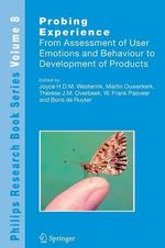 Probing Experience : From Assessment of User Emotions and Behaviour to Development of Products - Joyce Westerink