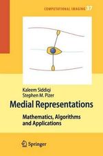 Medial Representations : Mathematics, Algorithms and Applications - Kaleem Siddiqi