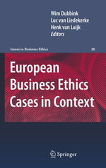 European Business Ethics Cases in Context : The Morality of Corporate Decision Making - Wim Dubbink