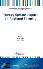 Energy Options Impact on Regional Security : NATO Science for Peace and Security Series C: Environmental Security - Frano Barbir
