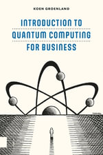 Introduction to Quantum Computing for Business - Koen Groenland