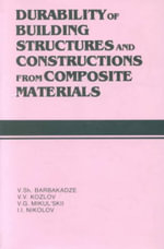 Durability of Building Structures and Constructions from Composite Materials : Russian Translations Series 109 - V. Sh. Barbakadze