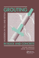 Grouting in Rock and Concrete / Injizieren in Fels Und Beton : Proceedings of the international conference, Salzburg, Austria, 11-12 October 1993 - R. Widmann