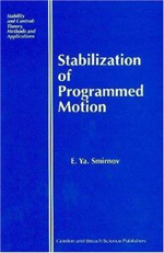 Stabilization of Programmed Motion : Stability and Control: Theory, Methods and Applications - E Ya Smirnov