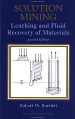 Solution Mining : Leaching and Fluid Recovery of Materials - Robert W. Bartlett