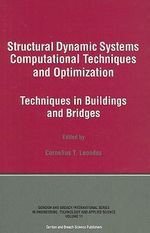 Structural Dynamic Systems Computational Techniques and Optimization : Techniques in Buildings and Bridges - Cornelius T. Leondes