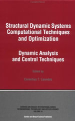 Structural Dynamic Systems Computational Techniques and Optimization : Dynamic Analysis and Control Techniques - Cornelius T. Leondes