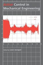 Active Control in Mechanical Engineering : Proceedings of the Mv2 Convention on Active Control in Mechanical Engineering, Lyon, France, 22-23 October 1997. - Louis Jezequel