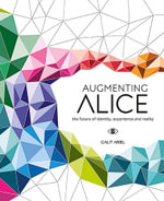 Augmenting Alice : The Future Of Identity, Experience and Reality - Galit Ariel