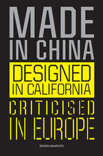 Made in China, Designed in California, Criticised in Europe : Design Manifesto - Geert Lovink