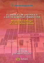 European Energy Studies, Volume XII: EU Energy Law and Policy: a South European Perspective : Meeting the Challenges of a Low Carbon Economy - Leigh Hancher