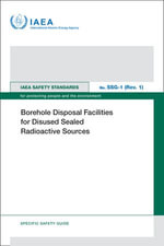 Borehole Disposal Facilities for Disused Sealed Radioactive Sources : IAEA Safety Standards Series : Book SSG-1 (Rev. 1) - IAEA