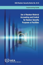 Use of Nuclear Material Accounting and Control for Nuclear Security Purposes at Facilities - Iaea