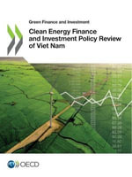 Clean Energy Finance and Investment Policy Review of Viet Nam : Green Finance and Investment - OECD