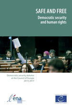 Safe and free : Democratic security and human rights - Democratic security debates at the Council of Europe 2015-2017 - Council of Europe