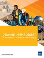 Demand in the Desert : Mongolia's Water-Energy-Mining Nexus - Asian Development Bank