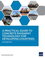 A Practical Guide to Concrete Pavement Technology for Developing Countries - Asian Development Bank