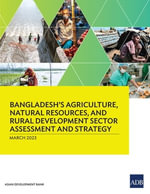Bangladesh's Agriculture, Natural Resources, and Rural Development Sector Assessment and Strategy - Asian Development Bank