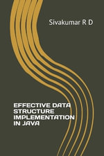 Effective Data Structure Implementation in Java - Sivakumar R. D.
