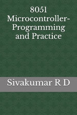 8051 Microcontroller- Programming and Practice - Sivakumar R D