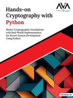 Hands-on Cryptography with Python : Master Cryptographic Foundations with Real-World Implementation for Secure System Development Using Python - Md Rasid Ali