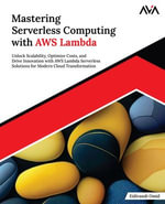 Mastering Serverless Computing with AWS Lambda : Unlock Scalability, Optimize Costs, and Drive Innovation with AWS Lambda Serverless Solutions for Modern Cloud Transformation (English Edition) - Eidivandi Omid