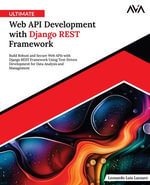 Ultimate Web API Development with Django REST Framework : Build Robust and Secure Web APIs with Django REST Framework Using Test-Driven Development for Data Analysis and Management (English Edition) - Luis Lazzaro Leonardo