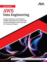 Ultimate AWS Data Engineering : Design, Implement and Optimize Scalable Data Solutions on AWS with Practical Workflows and Visual Aids for Unmatched Impact (English Edition) - Rathish Mohan