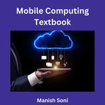 Mobile Computing Textbook : Mobile Computing Books Series : Book 1 - Manish Soni