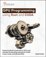 GPU Programming using Rust and CUDA : Exploring Rust's potential in GPU and parallel computing using Rust-CUDA, cuda-oxide, and RustaCUDA - Maris Fenlor