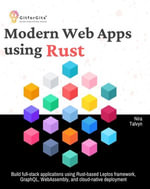 Modern Web Apps using Rust : Build full-stack applications using Rust-based Leptos framework, GraphQL, WebAssembly, and cloud-native deployment - Nira Talvyn