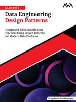 Ultimate Data Engineering Design Patterns : Design and Build Scalable Data Pipelines Using Proven Patterns for Modern Data Platforms` - Bragadeesh Sundararajan