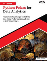 Ultimate Python Polars for Data Analytics : Transform Your Large-Scale Data into High-Performance Analytics with Python Polars - Sunny Khilare