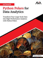 Ultimate Python Polars for Data Analytics : Transform Your Large-Scale Data into High-Performance Analytics with Python Polars (English Edition) - Sunny Khilare