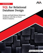 Ultimate SQL for Relational Database Design : Design and Build Robust Relational Databases with SQL to Power Modern Analytics (English Edition) - Gregory Thomas Hay