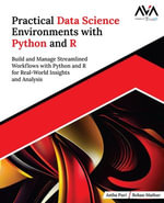 Practical Data Science Environments with Python and R : Build and Manage Streamlined Workflows with Python and R for Real-World Insights and Analysis (English Edition) - Astha Puri
