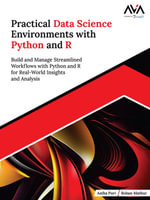 Practical Data Science Environments with Python and R : Build and Manage Streamlined Workflows with Python and R for Real-World Insights and Analysis (English Edition) - Astha Puri
