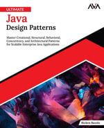 Ultimate Java Design Patterns : Master Creational, Structural, Behavioral, Concurrency, and Architectural Patterns for Scalable Enterprise Java Applications (English Edition) - Ricken Bazolo