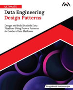 Ultimate Data Engineering Design Patterns : Design and Build Scalable Data Pipelines Using Proven Patterns for Modern Data Platforms (English Edition) - Bragadeesh Sundararajan